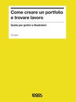 Come creare un portfolio e trovare lavoro. Guida per grafici e illustratori