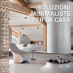 Soluzioni minimaliste per la casa. Ediz. italiana, tedesca, inglese, spagnola e portoghese