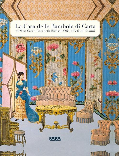 La casa delle bambole di carta di Miss Sarah Elizabeth Birdsall Otis all'età di 12 anni - Eric Boman - copertina