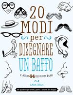 20 modi per disegnare un baffo e altri 44 elementi buffi