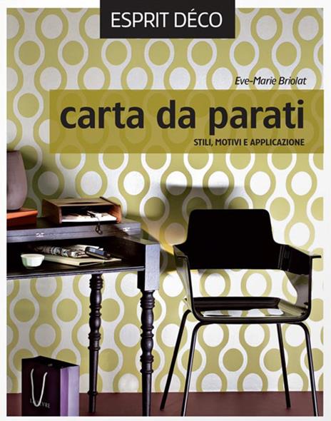 Carta da parati. Stili, motivi e applicazione - Ève-Marie Briolat - copertina