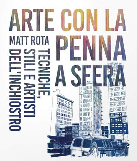 Arte con la penna a sfera - Matt Rota - copertina