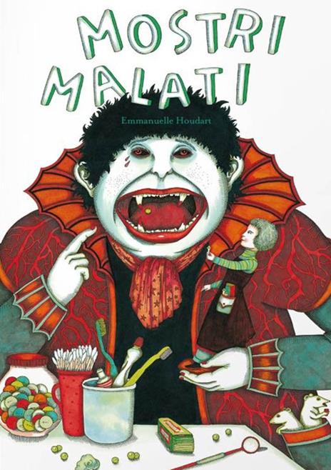 Mostri malati. Ediz. illustrata - Emmanuelle Houdart - copertina