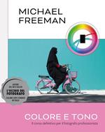 Colore e tono. Il corso definitivo per il fotografo professionista. Ediz. illustrata