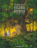 I ricordi della vecchia quercia. Ediz. a colori