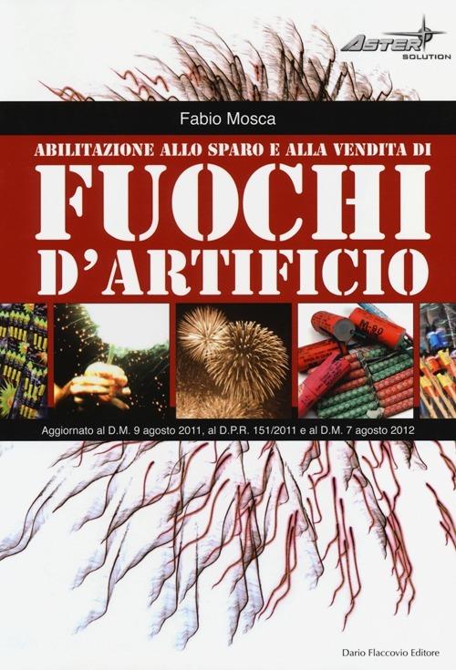 Abilitazione allo sparo e alla vendita di fuochi d'artificio - Fabio Mosca - copertina