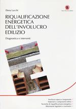 Riqualificazione energetica dell'involucro edilizio. Diagnostica e interventi