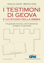 I Testimoni di Geova e lo studio della Bibbia. Una guida alla conoscenza, contro l'autoritarismo, l'arroganza e la superstizione