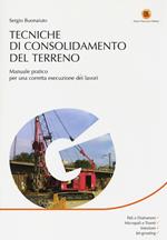 Tecniche di consolidamento del terreno. Manuale pratico per una corretta esecuzione dei lavori