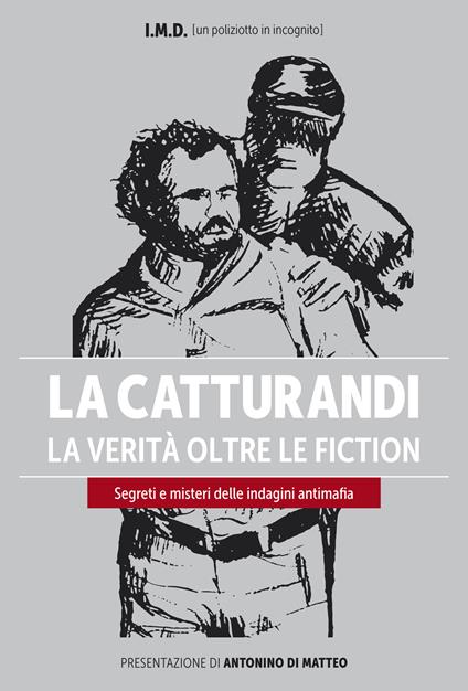 La catturandi. La verità oltre le fiction. Segreti e misteri delle indagini antimafia - I.M.D. - ebook