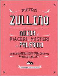 Guida ai piaceri e misteri di Palermo - Pietro Zullino - copertina