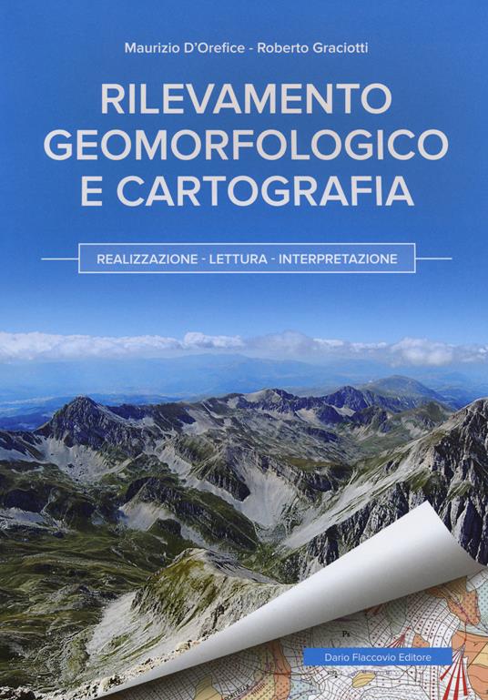 Rilevamento geomorfologico e cartografia. Realizzazione, lettura, interpretazione - Maurizio D'Orefice,Roberto Graciotti - copertina