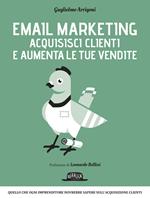 Email marketing. Acquisisci clienti e aumenta le tue vendite