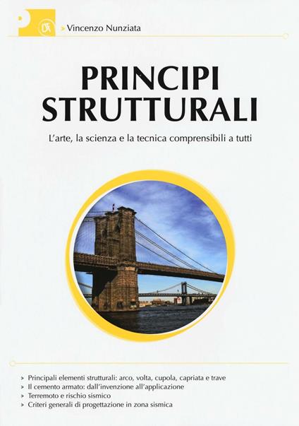 Principi strutturali. L'arte, la scienza e la tecnica comprensibili a tutti - Vincenzo Nunziata - copertina