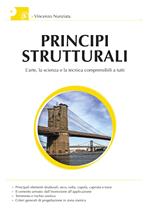 Principi strutturali. L'arte, la scienza e la tecnologia comprensibili a tutti