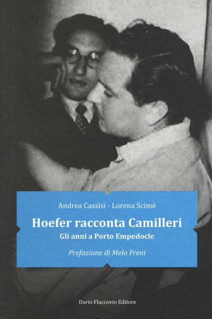 Hoefer racconta Camilleri. Gli anni a Porto Empedocle - Andrea Cassisi,Lorena Scimè - copertina