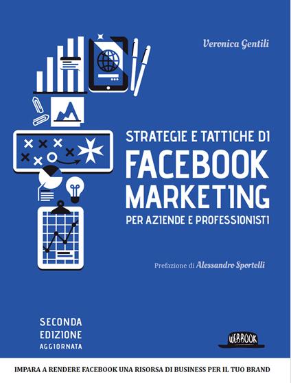 Strategie e tattiche di Facebook marketing per aziende e professionisti. Dalla A alla Z tutto quello che devi sapere su FB come risorsa di business - Veronica Gentili - copertina