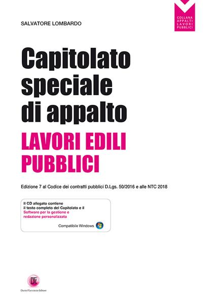 Capitolato speciale di appalto. Lavori edili pubblici. Aggiornato al codice dei contratti pubblici D.Lgs. 50/2016. Con CD-ROM - Salvatore Lombardo - copertina