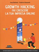 Growth hacking. Fai crescere la tua impresa online