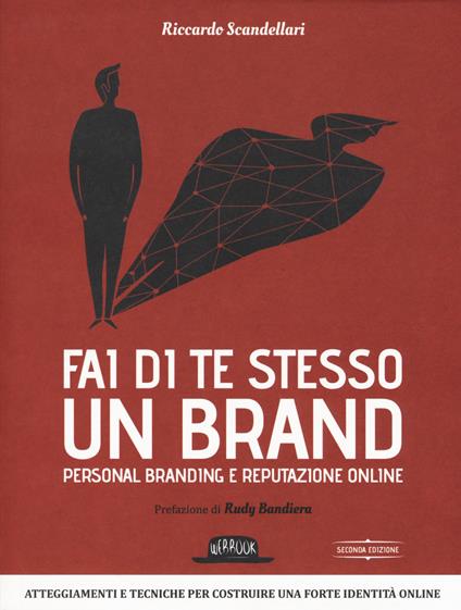 Fai di te stesso un brand. Essere autorevole e ispirare fiducia - Riccardo Scandellari - copertina