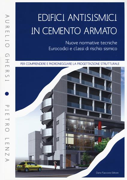 Edifici antisismici in cemento armato. Nuove normative tecniche. Eurocodici e classi di rischio sismico. Con CD-ROM - Aurelio Ghersi,Pietro Lenza - copertina