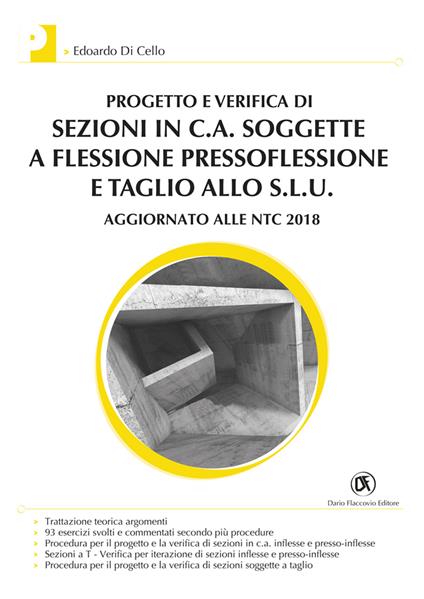 Progetto e verifica di sezioni in c.a. soggette a flessione pressoflessione e taglio allo S.L.U. Aggiornato alle NTC 2018 - Edoardo Di Cello - copertina