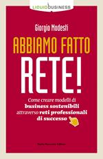 Abbiamo fatto rete! Come creare modelli di business sostenibili attraverso reti professionali di successo