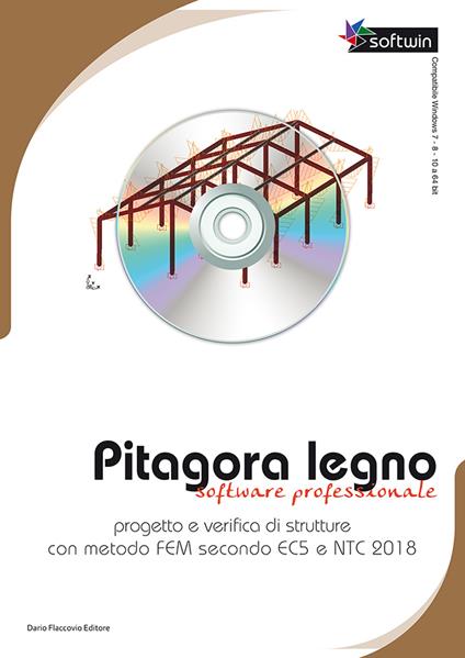 Pitagora legno. Software professionale. Progetto e verifica di strutture con il metodo FEM secondo EC5 e NTC 2018. DVD-ROM - Sebastiano Floridia,Giovanni Conticello - copertina