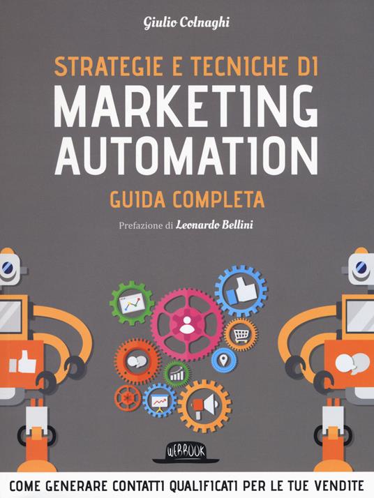 Strategie e tecniche di marketing automation. Guida completa - Giulio Colnaghi - copertina