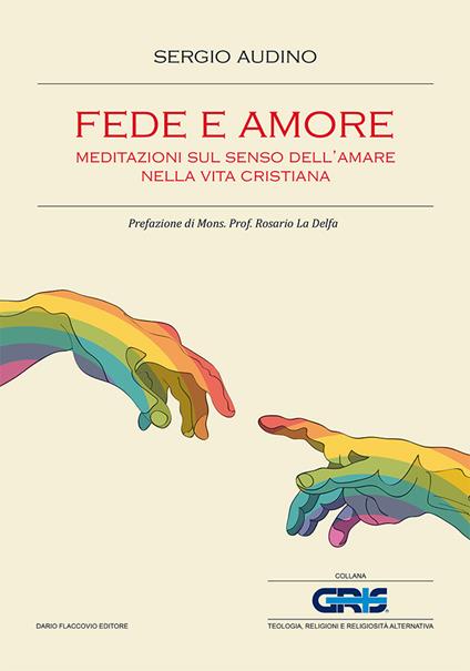 Fede e amore. Meditazioni sul senso dell'amare nella vita cristiana - Sergio Audino - copertina