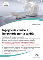 Ingegneria clinica e ingegneria per la sanità. Metodologie di ingegneria biomedica per la realizzazione e la manutenzione delle tecnologie sanitarie: strutture, impianti, apparecchi e loro sistemi di gestione