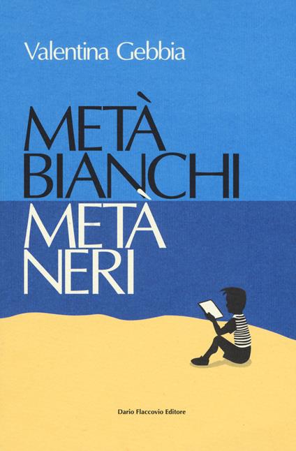 Metà bianchi metà neri - Valentina Gebbia - copertina