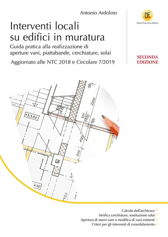 Interventi locali su edifici in muratura. Guida pratica alla realizzazione di aperture vani, piattabande, cerchiature, solai - Antonio Ardolino - copertina