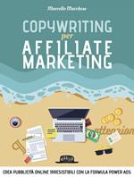 Copywriting per affiliate marketing. Crea pubblicità online irresisitibili con la formula Power Ads