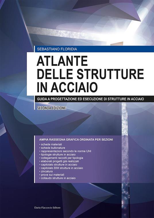 Atlante delle strutture in acciaio. Guida a progettazione ed esecuzione di strutture in acciaio - Sebastiano Floridia - copertina