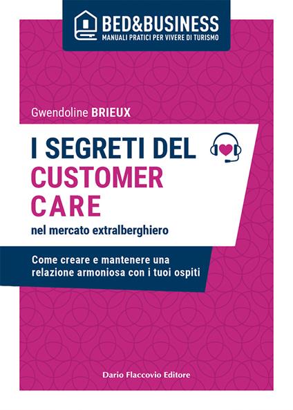 I segreti del customer care nel mercato extra alberghiero. Come creare e mantenere una relazione armoniosa con i tuoi ospiti - Gwendoline Brieux - copertina