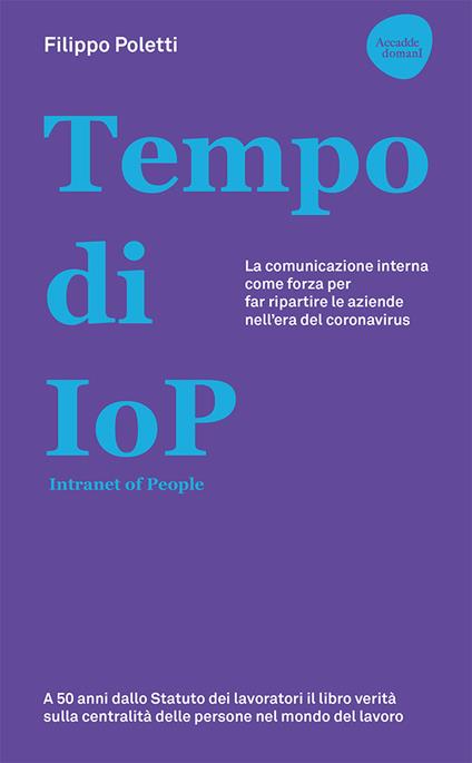 Tempo di IOP Intranet of People. La comunicazione interna come forza per far ripartire le aziende nell'era del coronavirus - Filippo Poletti - copertina