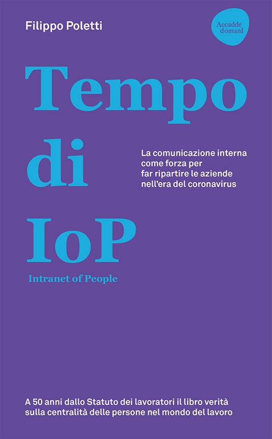 Tempo di IOP Intranet of People. La comunicazione interna come forza per far ripartire le aziende nell'era del coronavirus - Filippo Poletti - copertina