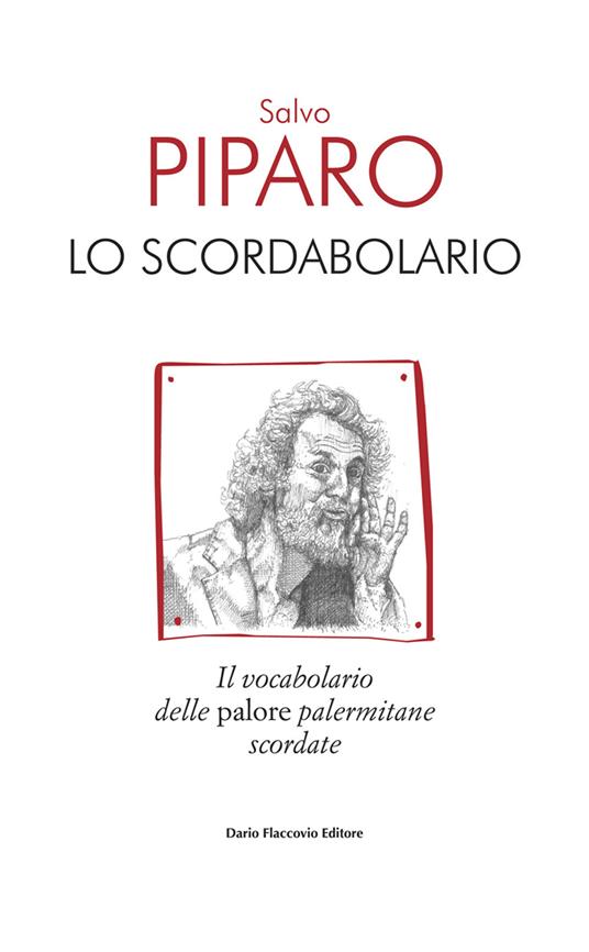 Lo scordabolario. Il vocabolario delle palore palermitane scordate - Salvo Piparo - copertina