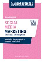 Social media marketing nel mercato extra alberghiero. Definisci la giusta strategia e conquista nuovi clienti