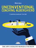 Unconventional coaching alberghiero. Il marketing vincente per il tuo hotel