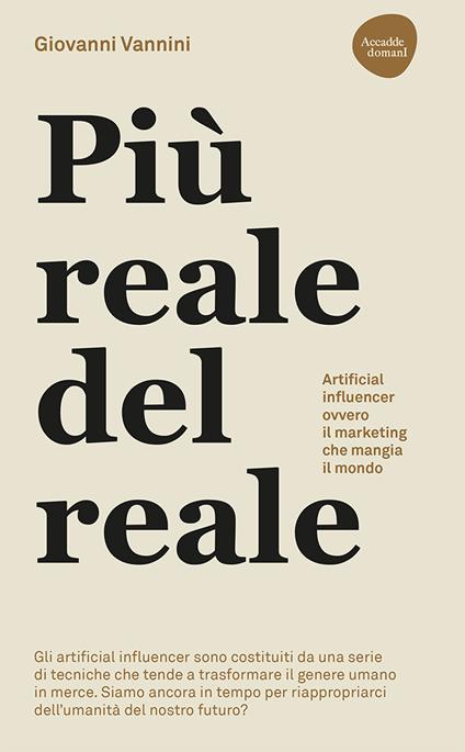 Più reale del reale. Artificial influencer ovvero il marketing che mangia il mondo - Giovanni Vannini - copertina