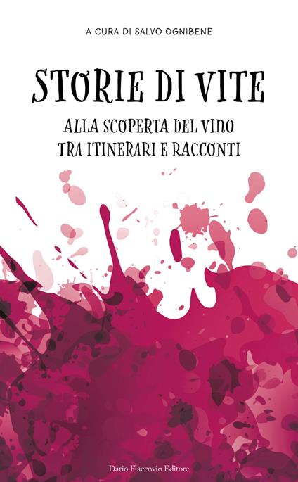 Storie di vite. Alla scoperta del vino tra itinerari e racconti - copertina