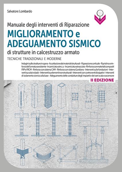 Manuale degli interventi di riparazione, miglioramento e adeguamento sismico di strutture in cemento armato. Tecniche tradizionali e moderne - Salvatore Lombardo - copertina