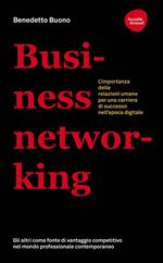 Business networking. L'importanza delle relazioni umane per una carriera di successo nell'epoca digitale