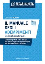 Il manuale degli adempimenti nel mercato extralberghiero. Guida completa di tutte le leggi per avviare e gestire in piena regola una piccola struttura ricettiva