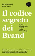 Il codice segreto dei brand. Impara dall'antichità i segreti eterni del branding