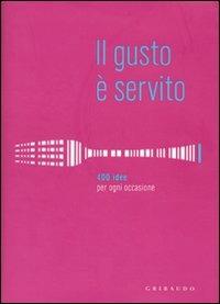 Il gusto è servito. 400 ricette per ogni occasione: f. - copertina