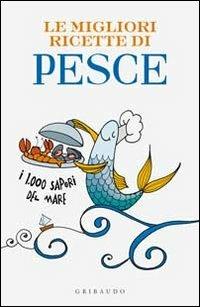 Le migliori ricette di pesce. I 1000 sapori del mare - copertina