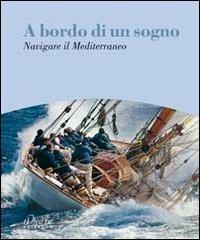 A bordo di un sogno. Navigare il Mediterraneo - 2